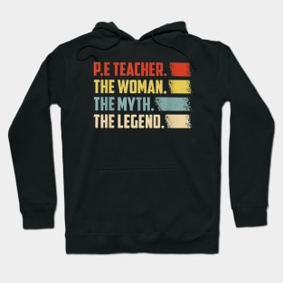 PE Teacher The Woman The Myth The Legend Hoodie